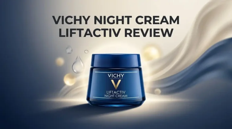 Vichy Night Cream Liftactiv Review 2026: Worth It?
