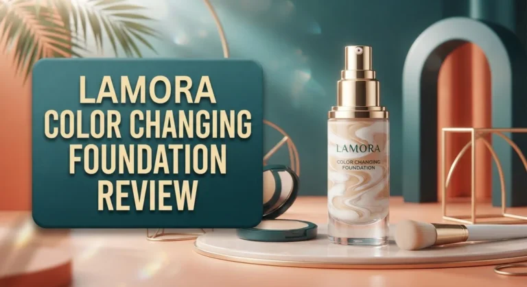 Lamora Color Changing Foundation Review 2026: Complete Guide
